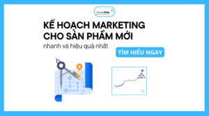 Khám Phá 3 Giai Đoạn Quan Trọng - Lập Kế Hoạch Truyền Thông Sản Phẩm Mới
