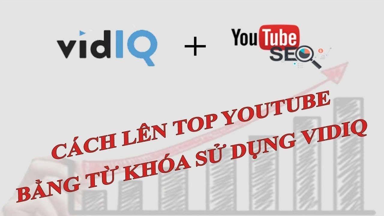 Hướng dẫn chi tiết VidIQ - Tối ưu hóa kênh YouTube hiệu quả