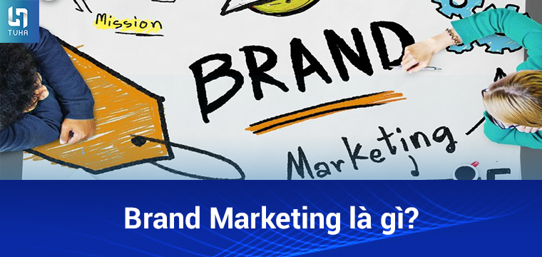 Khám Phá Brand Marketing - Định Nghĩa, Vai Trò Và Lợi Ích