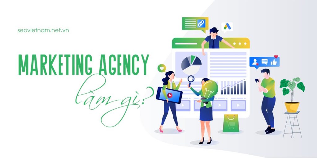 Khám Phá Marketing Agency - Lợi Ích Và Tiêu Chí Chọn Tại Việt Nam