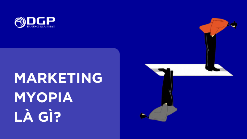 Khám Phá Marketing Myopia - Tiếp Thị Thiển Cận Những Sai Lầm Cần Tránh