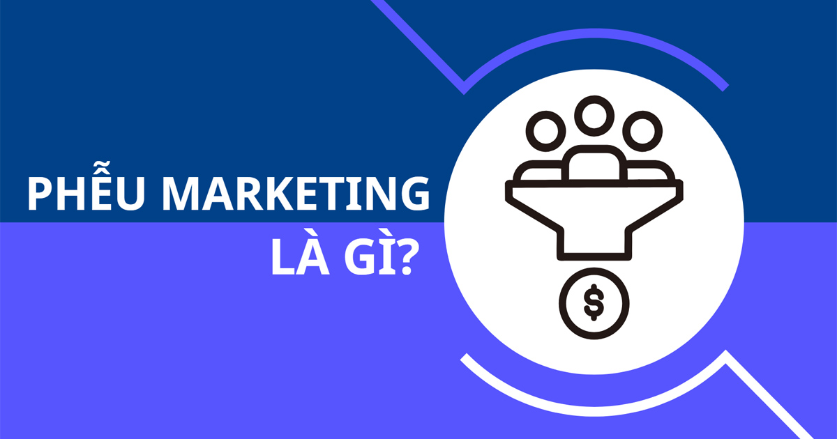 Khám Phá Phễu Marketing Định Nghĩa Và Ứng Dụng Thực Tế
