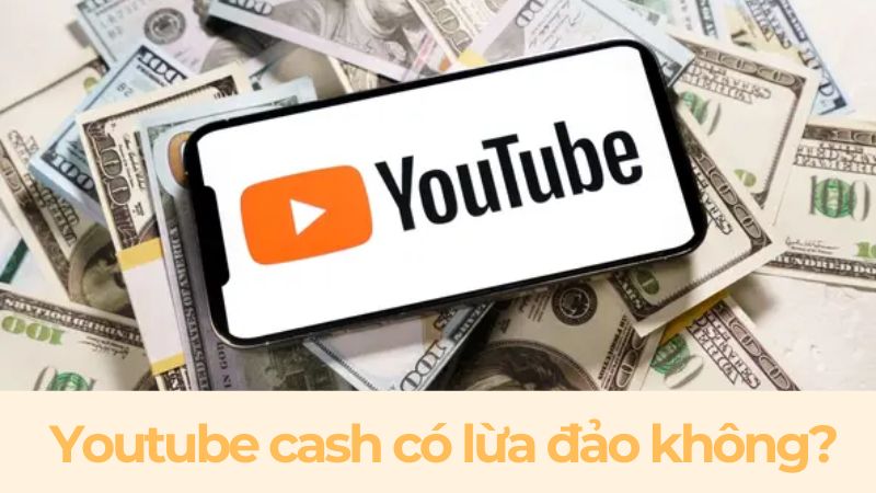 Khám Phá YouTuber Cash Có Rút Tiền Được Không? Hướng Dẫn Chi Tiết